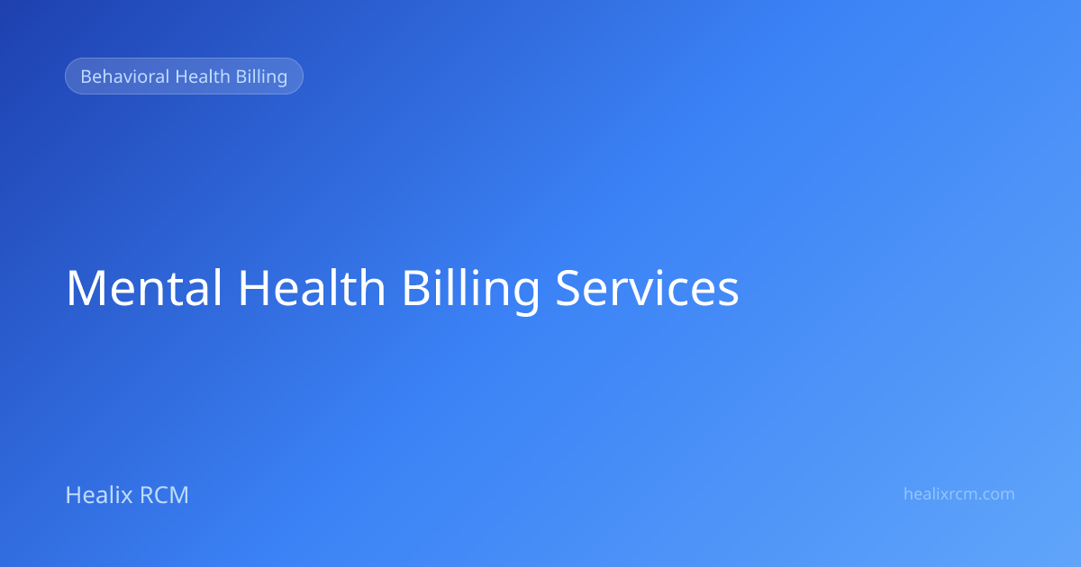 Mental Health Billing Services | Behavioral Health Billing | Healix RCM ...